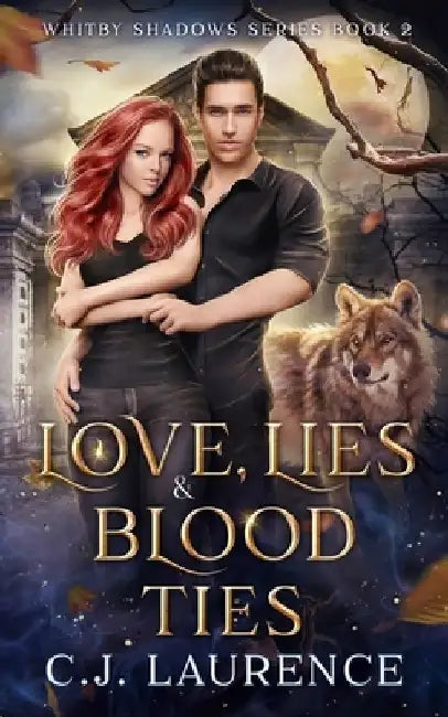 Love, Lies and Blood Ties: A young adult paranormal romance by C. J. Laurence