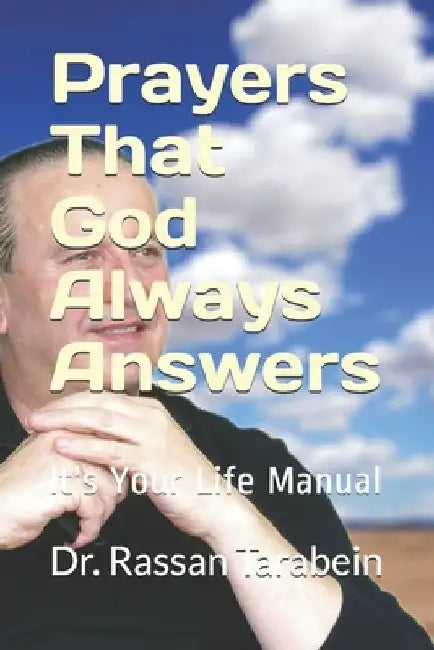 Prayers That God Always Answers: It's Your Life Manual by Rassan Tarabein