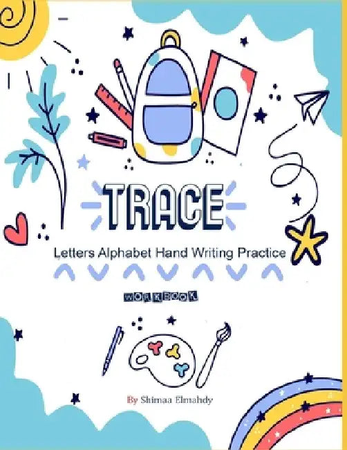 Trace letters Alphabet hand writing practice workbook: sight words, trace letters and hand writing practice workbook for kindergarten and kids age 2-6 by Shimaa Elmahdy