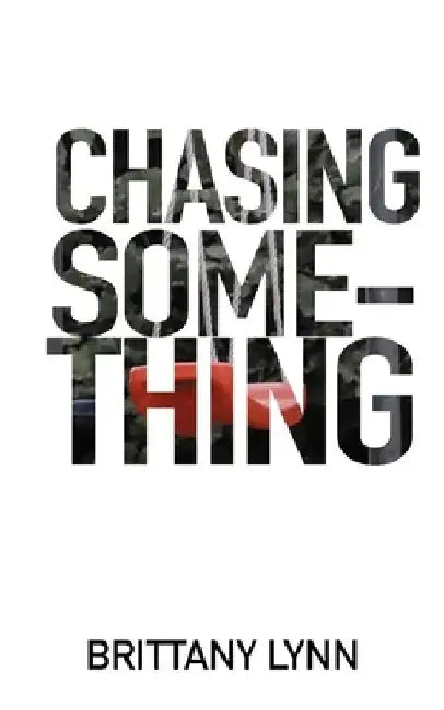 Chasing Something by Brittany Lynn