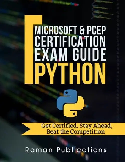 Microsoft Python Certification Exam 98-281 & PCEP - Preparation Guide: Introduction To Programming Using Python, PCEP - Certified Entry Level Python P by R. Raman