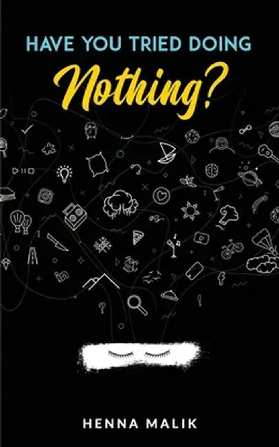 Have You Tried Doing Nothing? by Malik, Henna