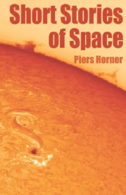 Short Stories of Space by Piers Horner
