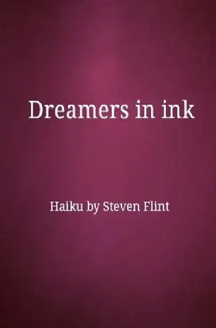 Dreamers in ink by Haiku Steven Flint
