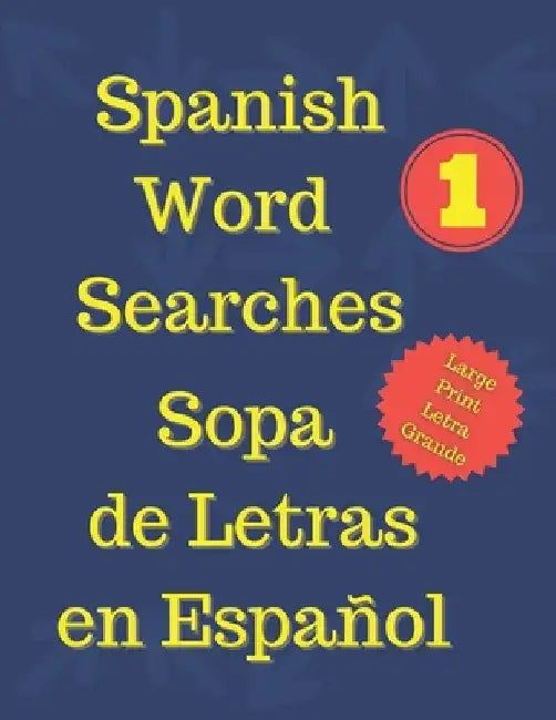 Spanish Word Searches Sopa de Letras en Español: Spanish High Frequency Words 1 - 500 Palabras Españolas de Uso Frecuente 1 - 500 by Steven French