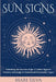 Sun Signs: Unlocking the Secrets of the 12 Zodiac Signs in Western Astrology to Understand Personality Types by Mari Silva