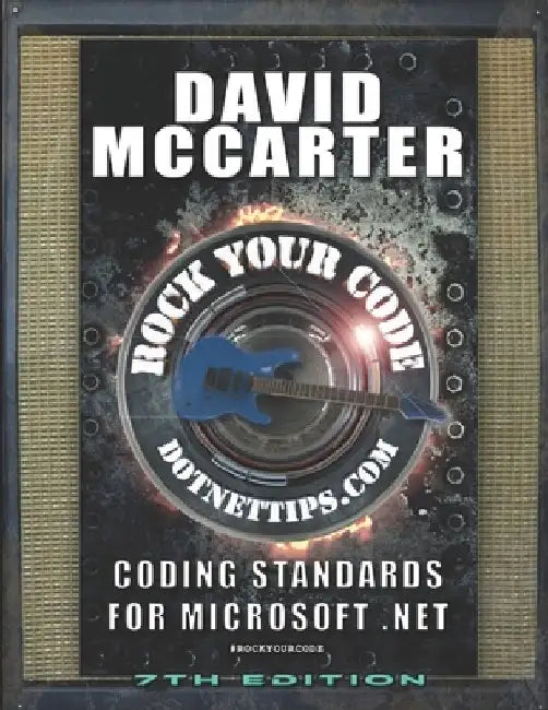Rock Your Code: Coding Standards for Microsoft .NET by David Paul McCarter