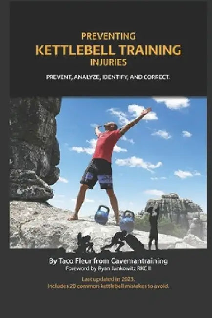 Preventing Kettlebell Training Injuries: Prevent, Analyze, Identify, And Correct. by Taco Fleur