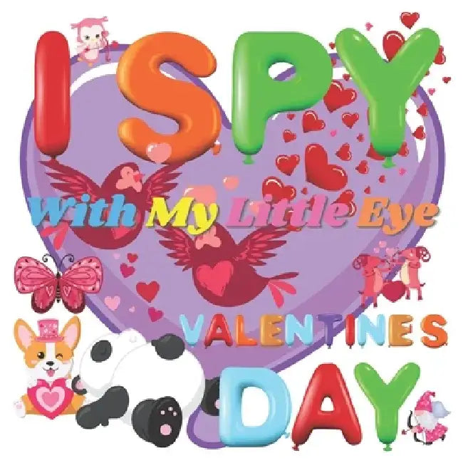 I Spy With My Little Eye Valentine's Day: A Fun Guessing Game Book for 2-5 Year Olds - Fun & Interactive Picture Book for Preschoolers & Toddlers (Val by Mark-Alexia Soft Co