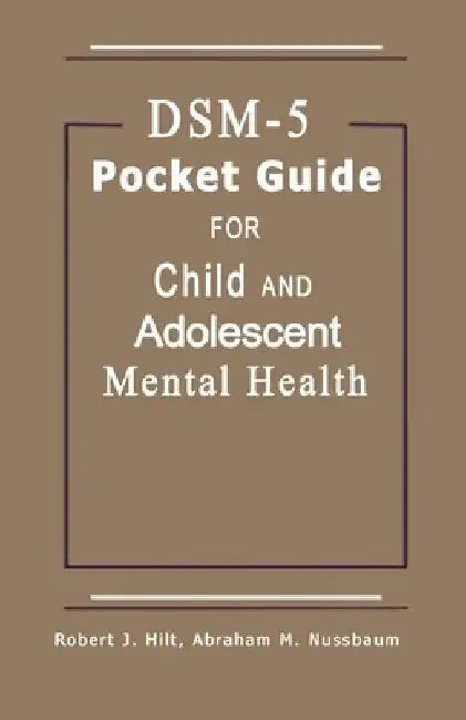 DSM-5 Pocket Guide for Child and Adolescent Mental Health 2015 Edition by Abraham Nussbaum