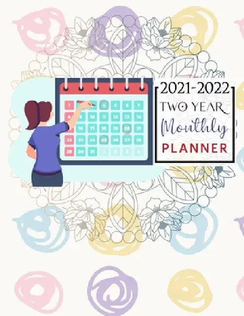 2021-2022 Two Year Monthly Planner: Planner 2021-2022 Weekly and Monthly - 24 Months Agenda Planner 2 Year Calendar 2021-2022 Monthly Planner Academic by Tonybinson Publications