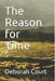 The Reason for Time by Deborah Court