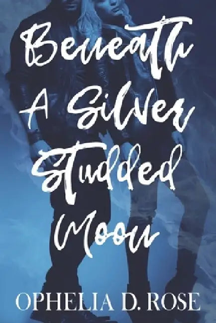 Beneath A Silver Studded Moon: [MF Paranormal Romance Werewolf Shifter and Vampire] by Ophelia D. Rose