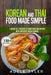 Korean And Thai Food Made Simple: 2 Books In 1: Execute At Home Over 200 Recipes With Authentic Asian Flavors by Adele Tyler