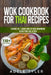 Wok Cookbook For Thai Recipes: 2 Books In 1: Learn How To Cook Homemade Asian Food Like A Chef by Adele Tyler
