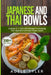 Japanese And Thai Bowls: 4 Books In 1: Over 400 Recipes For Amazing Thai Japanese And Asian Bowls Dishes by Adele Tyler