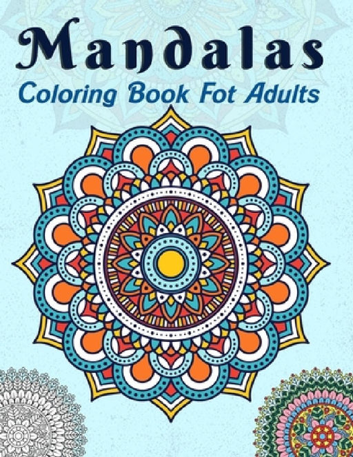Mandala Coloring Book for Adults: Stress Relieving Mandalas Designs for Adults Relaxation by Amir Designer