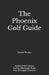 The Phoenix Golf Guide by Daniel Wexler