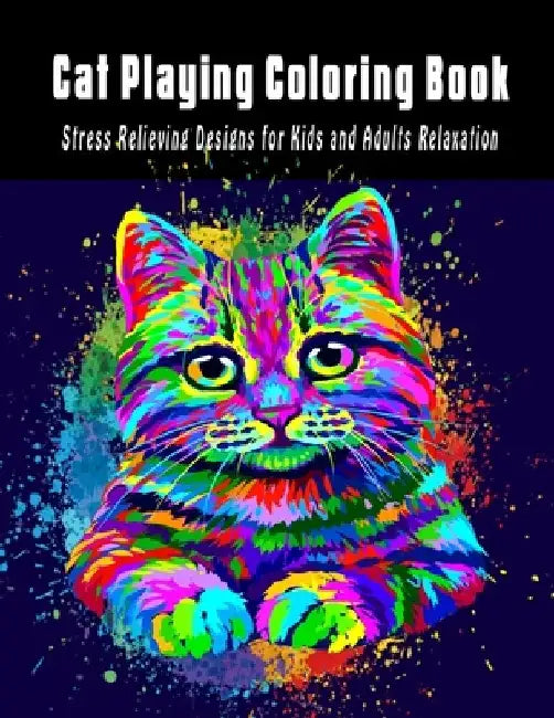 Cat playing Coloring Book: Stress Relieving Designs for Kids and Adults Relaxation by The Publish Hut