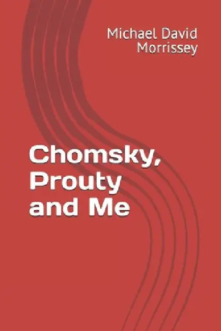 Chomsky, Prouty and Me by Michael David Morrissey