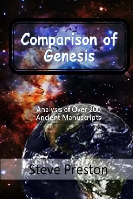 Comparison of Genesis: Analysis of Over 200 Ancient Manuscripts by Steve Preston