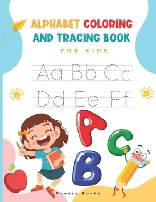 Alphabet Coloring and Tracing Book for kids: Amazing Activity Book For Kids: Alphabet Coloring and Tracing, Ages:4-7 by Deeasy Books