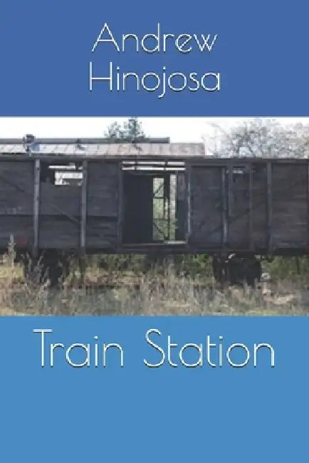 Train Station by Andrew Hinojosa