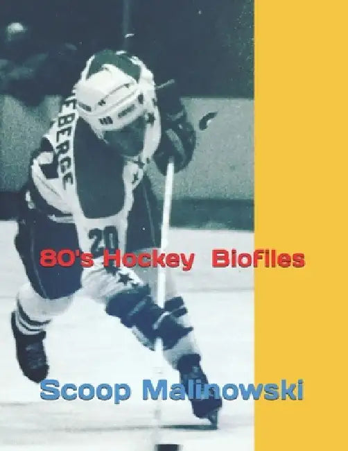 80's Hockey Biofiles by Scoop Malinowski