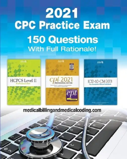 CPC Practice Exam 2021: Includes 150 practice questions, answers with full rationale, exam study guide and the official proctor-to-examinee instructio by Kristy L. Rodecker