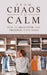 From Chaos to Calm: How to Declutter and Organize your Home by Ana Maria Matamoros