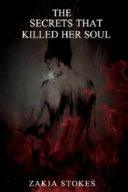 The Secrets that Killed Her Soul by Janiah K. Sanford
