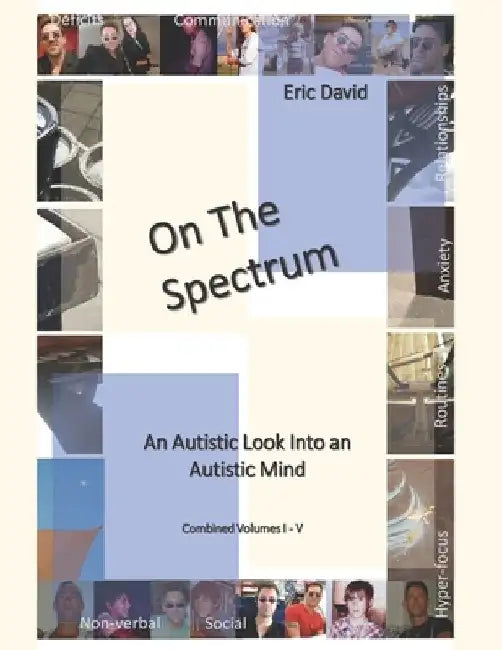 On The Spectrum: A Look Into The Autistic Mind by Eric L. David