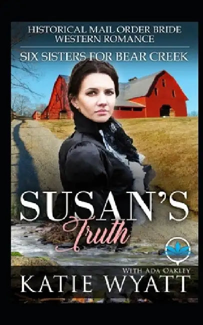 Susan's Truth: Historical Mail Order Bride Western Romance by Ada Oakley