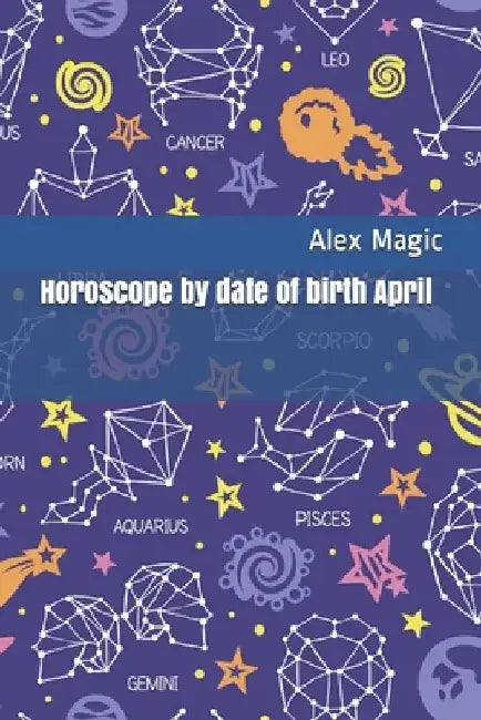 Horoscope by date of birth April by Alex Magic