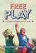 Free Play: A Decade of Writings on Youth Sports by Brian McCormick