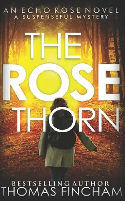 The Rose Thorn: A Murder Mystery Series of Crime and Suspense by Thomas Fincham