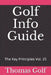 Golf Info Guide: The Key Principles Vol. 25 by Thomas Golf