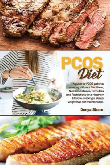 PCOS DIEt: A guide for PCOS patients covering different Diet Plans, Nutritional Basics, Remedies and Restrictions for a Healthier by Denya Stone