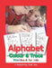 Alphabet Colour & Trace Workbook for Kids: Handwriting Made Easy: Illustrated Childrens Writing Book With Practice Pages To Learn The Alphabet by Herbert Publishing