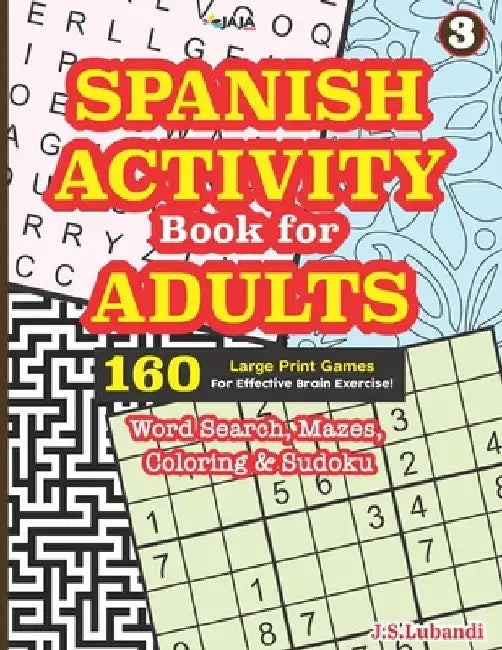 SPANISH ACTIVITY Book for ADULTS: 160 Games (Word search, Sudoku, Mazes and Coloring) by Jaja Media