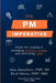 The PM Imperative: Guide for leading and managing projects, people, and delivering value by Fred Obiero