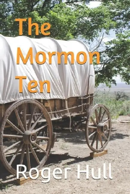 The Mormon Ten by Roger W. Hull
