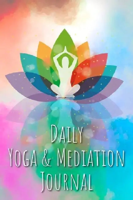 Daily Yoga & Meditation Journal: Daily Yoga and Meditation Journal for more mindfulness, inner peace and harmony - With many Parts to fill in and colo by Andreas Reinke