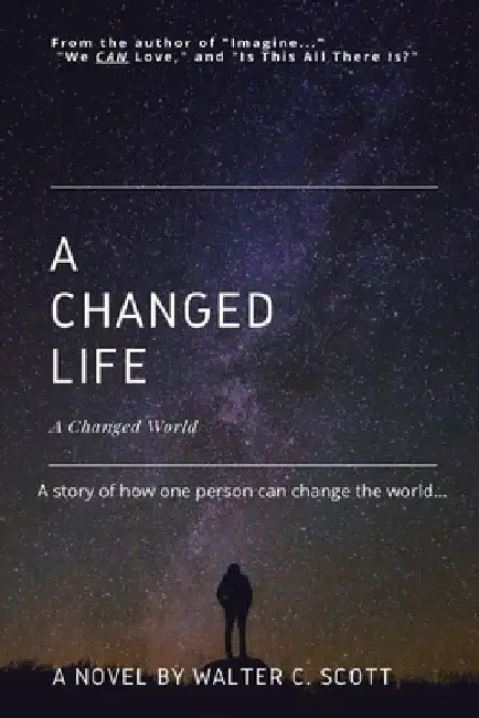 A Changed Life: A Changed World by Walter Corves Scott