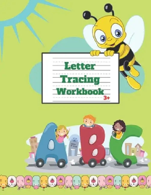 Letter Tracing Workbook 3+: Trace Alphabet Letters, Preschool Writing Workbook, Kindergarten and Kids Ages 3-5. Letters handwriting book by Ava Row