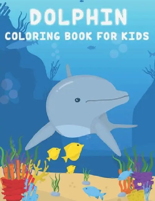 Dolphin Coloring Book For Kids: 50 coloring pages for kids. Its the perfect gift for birthdays christmas ( Dolphin Coloring Book For Kids ) by Rr Publications