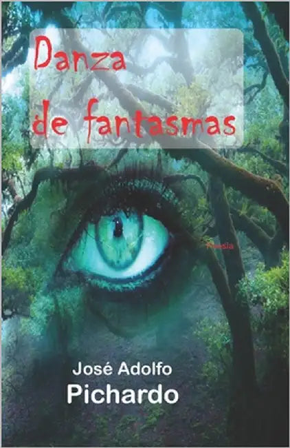 Danza de fantasmas: poesía by Pichardo, José Adolfo