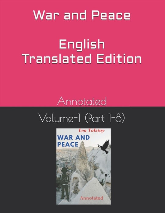 War and Peace (English Translated Edition) Volume-1 (Part 1-8): Annotated by Maude, Aylmer