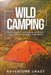 Wild Camping: The perfect outdoor activity for a healthy mind and body by Adventure Crazy