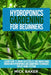 Hydroponics Gardening For Beginners: Learn How To Grow Vegetables And Marijuana Indoor With Hydroponics And Aquaponics Techniques For DIY Home Systems by Mick Baker